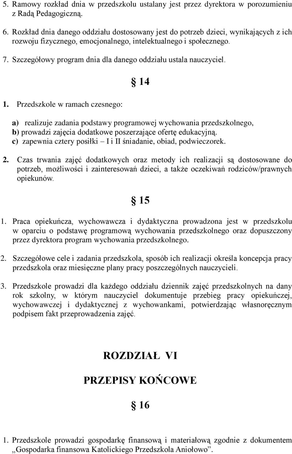 Szczegółowy program dnia dla danego oddziału ustala nauczyciel. 1.
