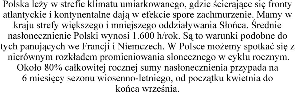 Są to warunki podobne do tych panujących we Francji i Niemczech.