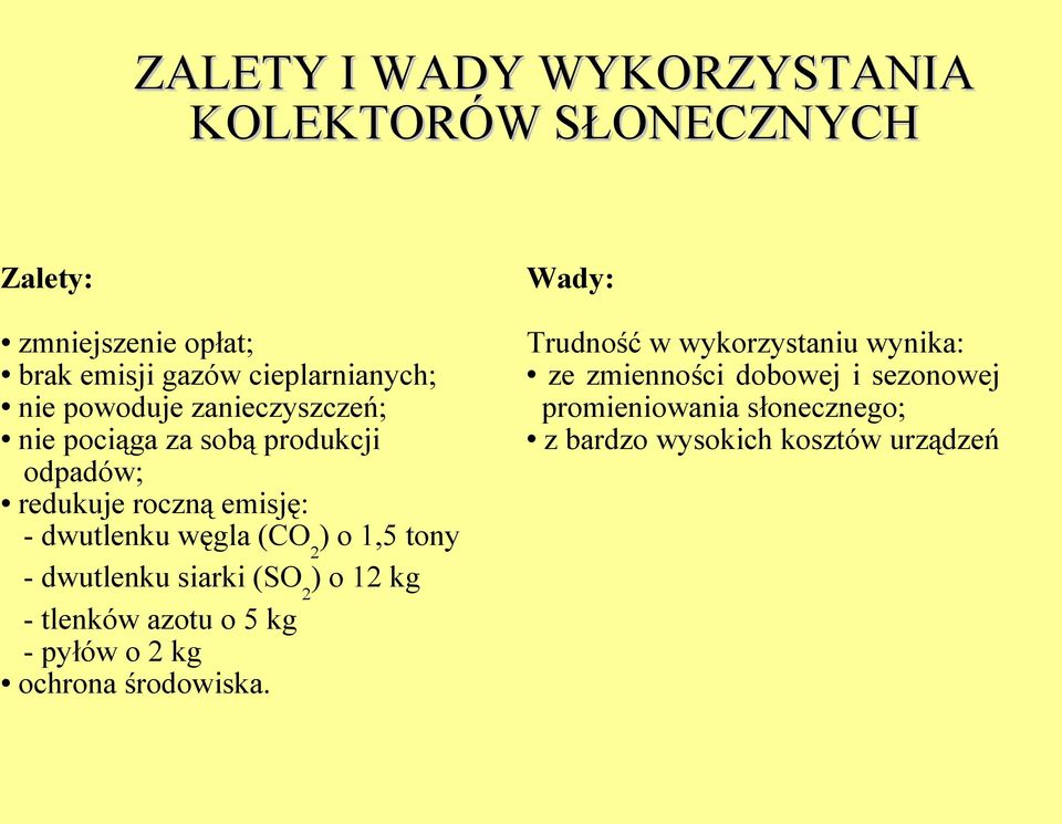 1,5 tony - dwutlenku siarki (SO 2 ) o 12 kg - tlenków azotu o 5 kg - pyłów o 2 kg ochrona środowiska.