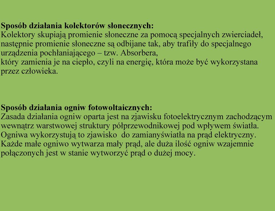 Sposób działania ogniw fotowoltaicznych: Zasada działania ogniw oparta jest na zjawisku fotoelektrycznym zachodzącym wewnątrz warstwowej struktury półprzewodnikowej pod