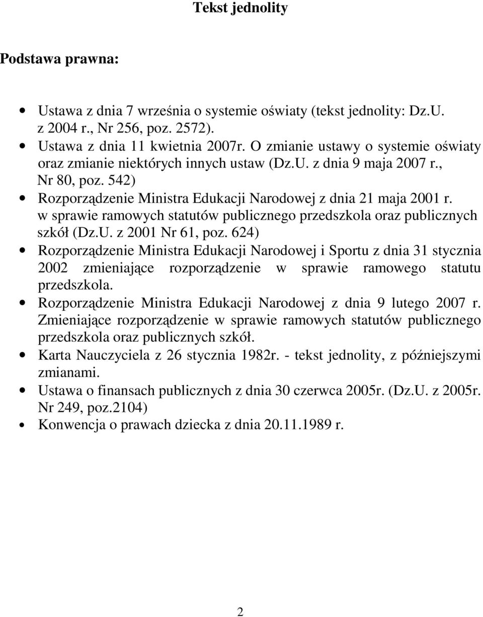 w sprawie ramowych statutów publicznego przedszkola oraz publicznych szkół (Dz.U. z 2001 Nr 61, poz.