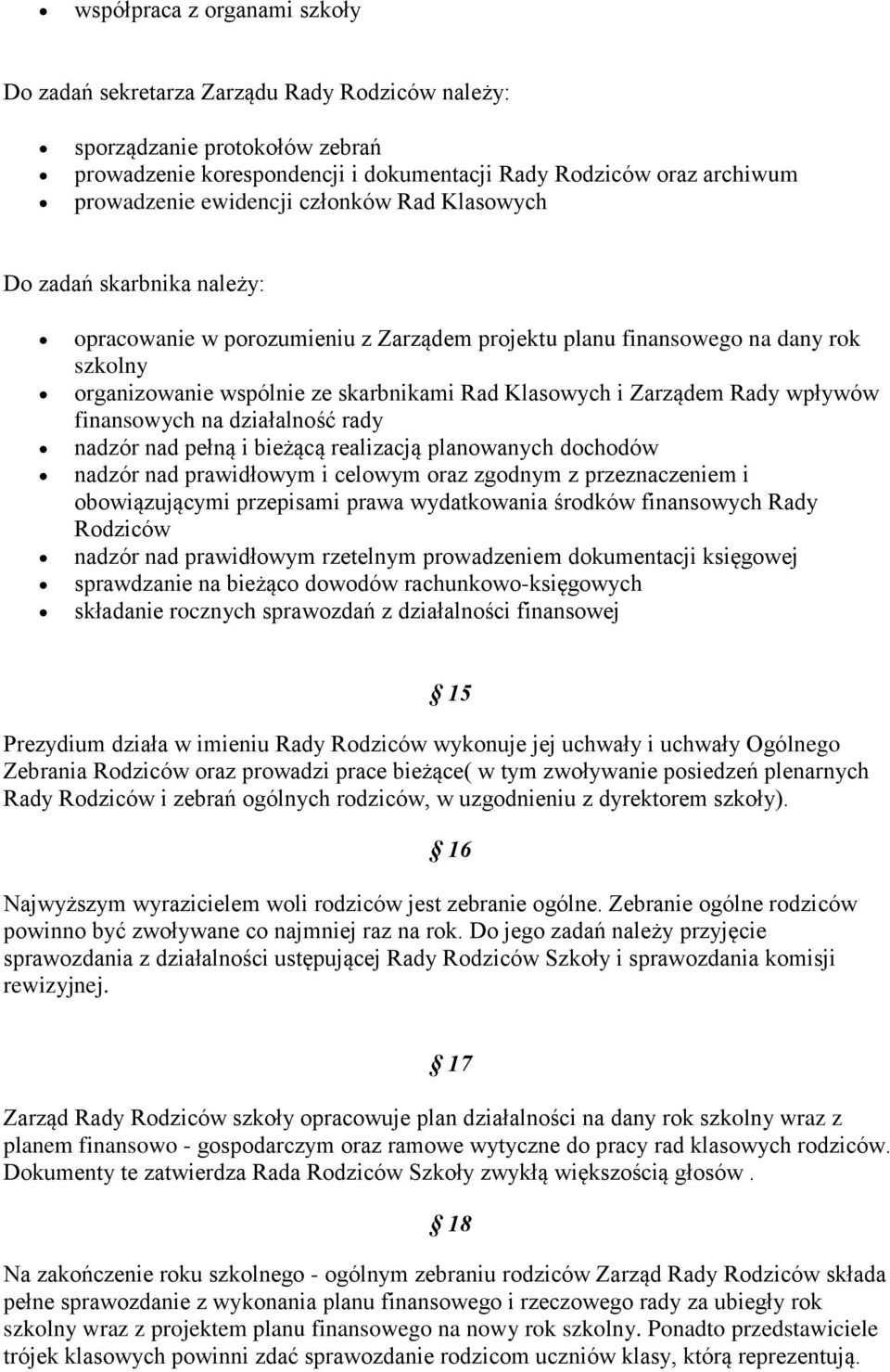 Zarządem Rady wpływów finansowych na działalność rady nadzór nad pełną i bieżącą realizacją planowanych dochodów nadzór nad prawidłowym i celowym oraz zgodnym z przeznaczeniem i obowiązującymi