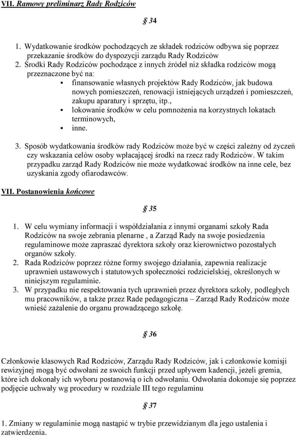 urządzeń i pomieszczeń, zakupu aparatury i sprzętu, itp., lokowanie środków w celu pomnożenia na korzystnych lokatach terminowych, inne. 3.