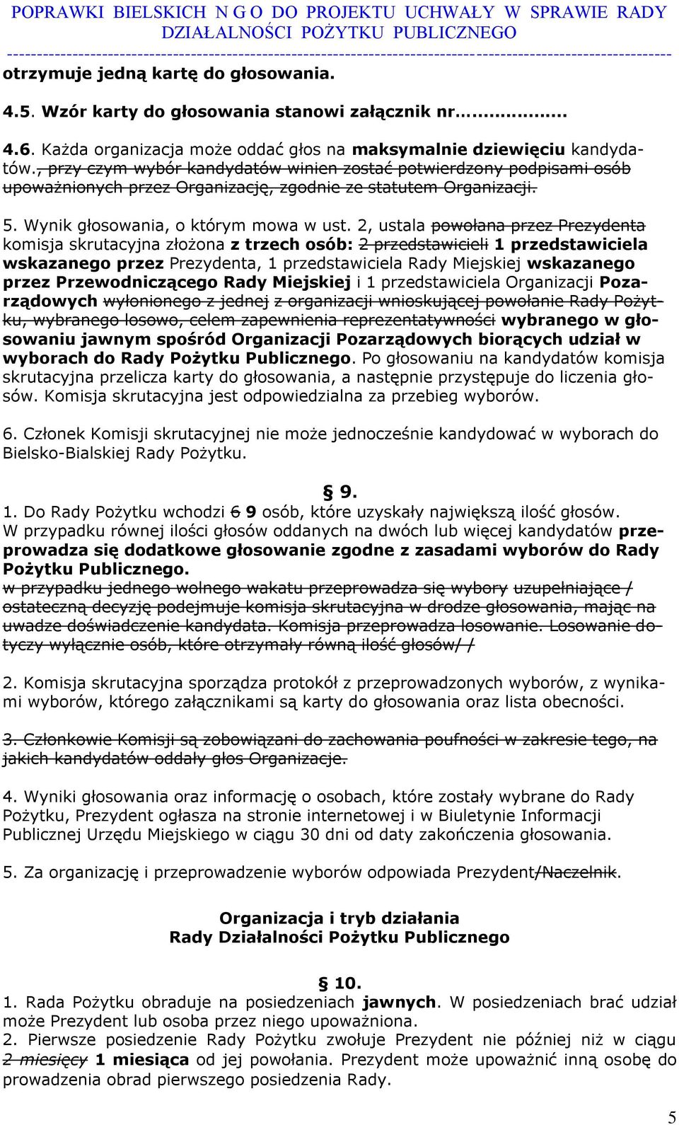 2, ustala powołana przez Prezydenta komisja skrutacyjna złożona z trzech osób: 2 przedstawicieli 1 przedstawiciela wskazanego przez Prezydenta, 1 przedstawiciela Rady Miejskiej wskazanego przez