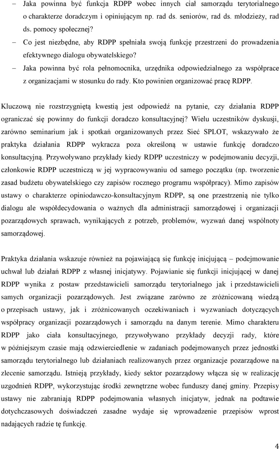 Jaka powinna być rola pełnomocnika, urzędnika odpowiedzialnego za współprace z organizacjami w stosunku do rady. Kto powinien organizować pracę RDPP.