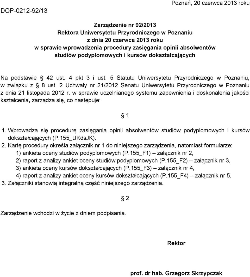 2 Uchwały nr 21/2012 Senatu Uniwersytetu Przyrodniczego w Poznaniu z dnia 21 listopada 2012 r.