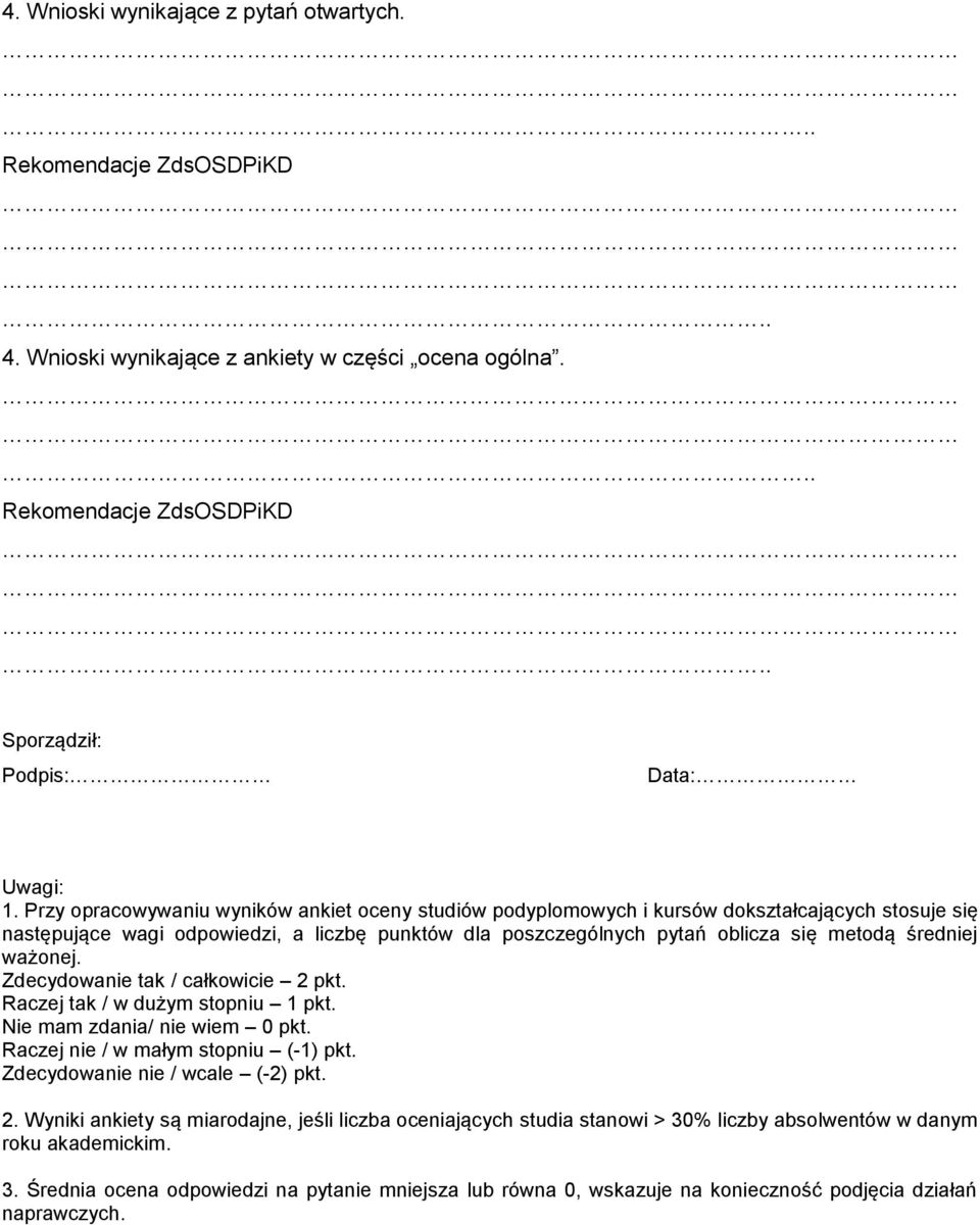 średniej ważonej. Zdecydowanie tak / całkowicie 2 pkt. Raczej tak / w dużym stopniu 1 pkt. Nie mam zdania/ nie wiem 0 pkt. Raczej nie / w małym stopniu (-1) pkt.