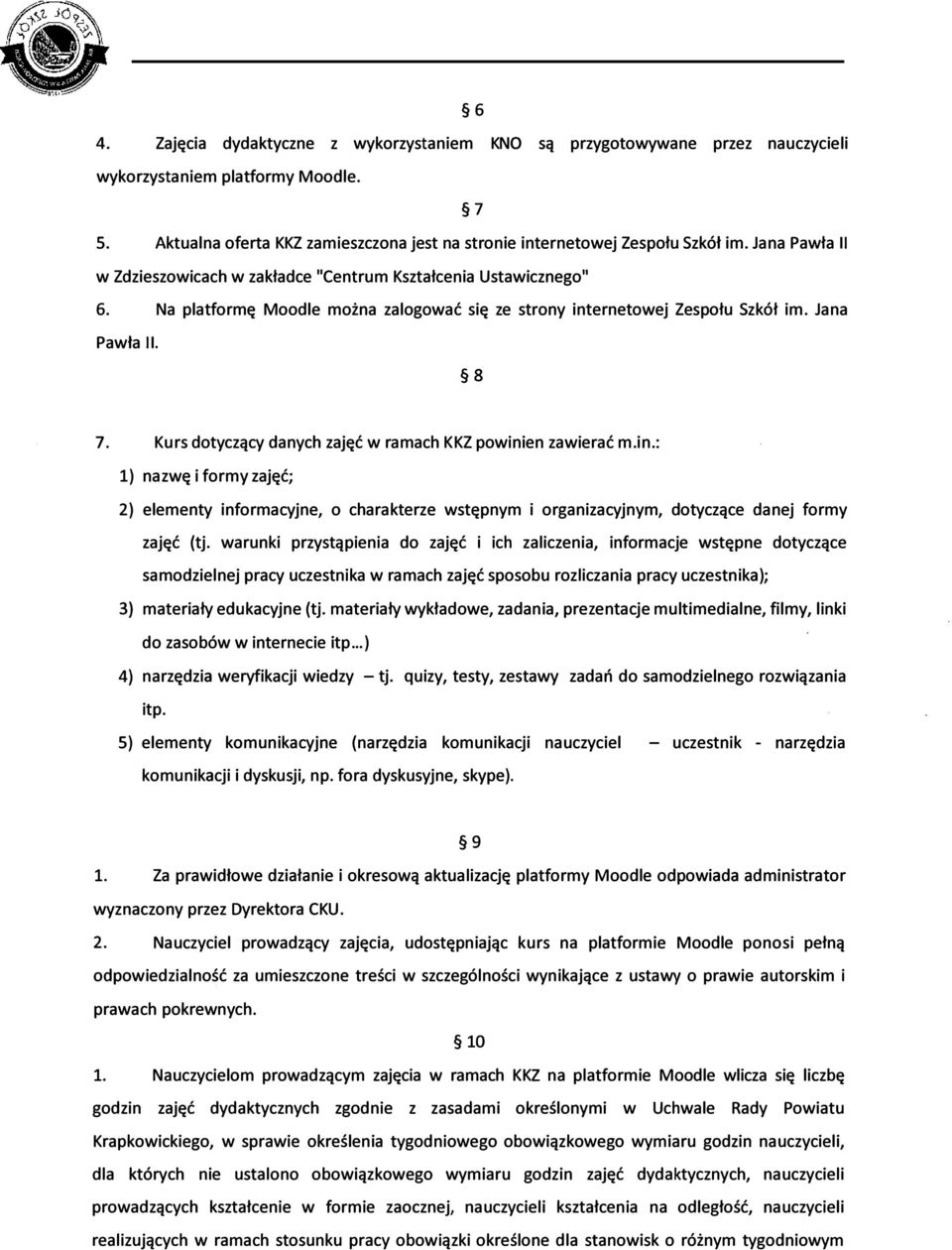 Kurs dotyczący danych zajęć w ramach KKZ powinien zawierać m.in.: 1) nazwę i formy zajęć; 2) elementy informacyjne, o charakterze wstępnym i organizacyjnym, dotyczące danej formy zajęć (tj.