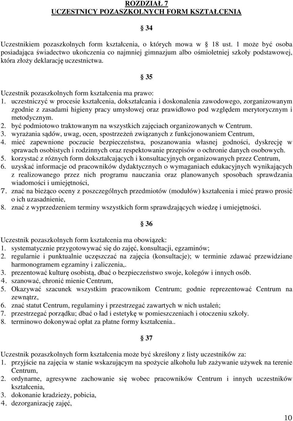 35 Uczestnik pozaszkolnych form kształcenia ma prawo: 1.