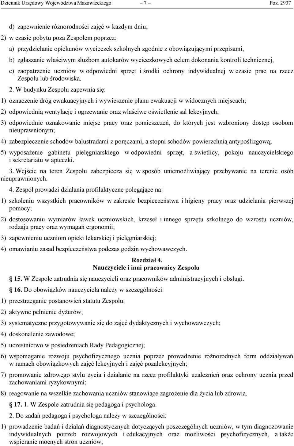 właściwym służbom autokarów wycieczkowych celem dokonania kontroli technicznej, c) zaopatrzenie uczniów w odpowiedni sprzęt i środki ochrony indywidualnej w czasie prac na rzecz Zespołu lub