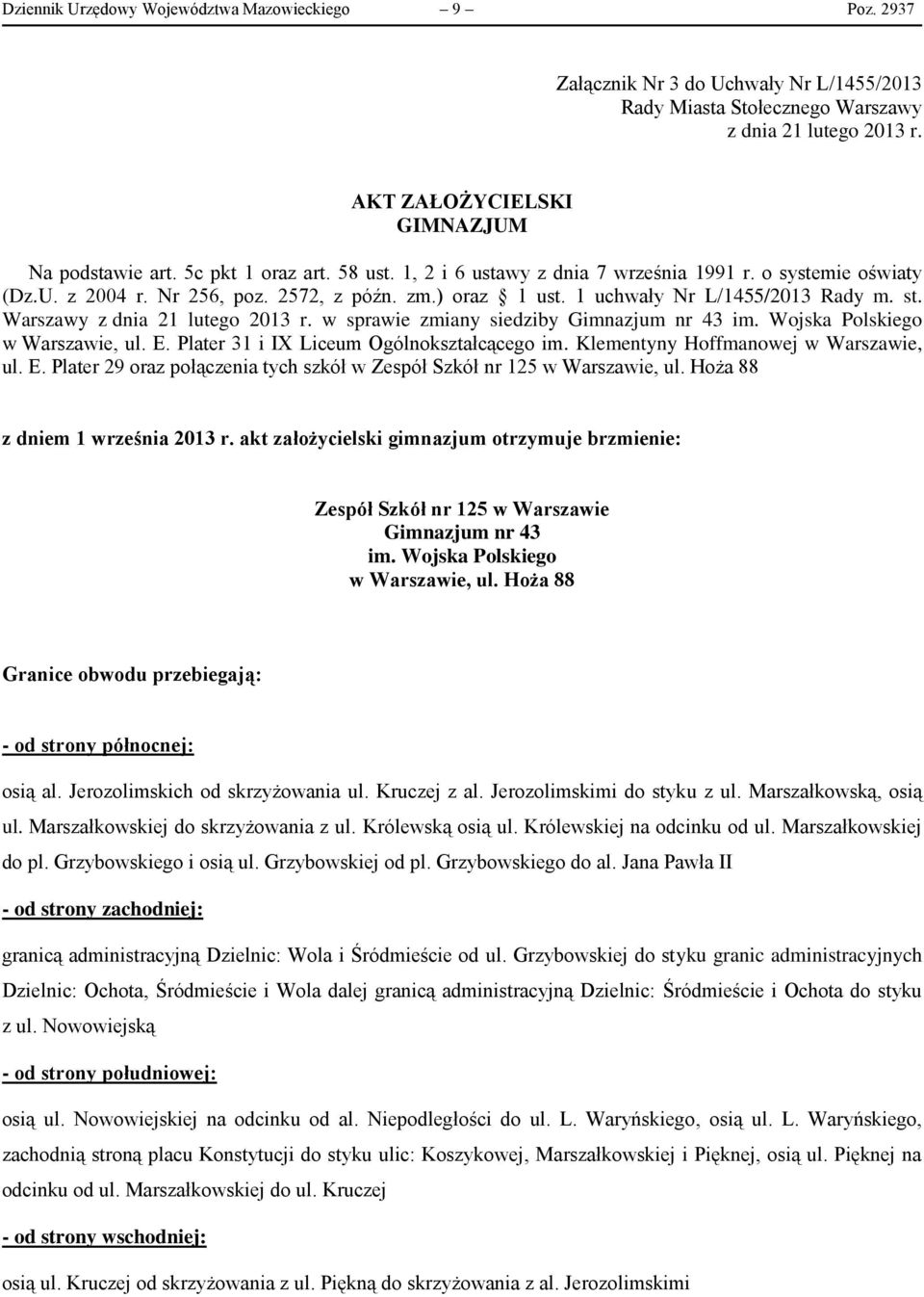 Warszawy z dnia 21 lutego 2013 r. w sprawie zmiany siedziby Gimnazjum nr 43 im. Wojska Polskiego w Warszawie, ul. E. Plater 31 i IX Liceum Ogólnokształcącego im.