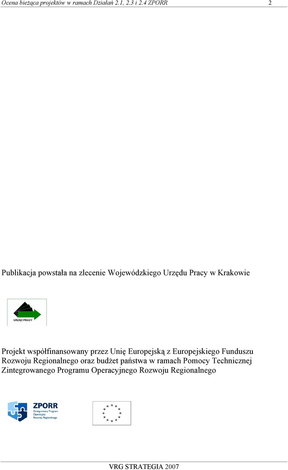 Projekt spółfinansoany przez Unię Europejską z Europejskiego Funduszu Rozoju