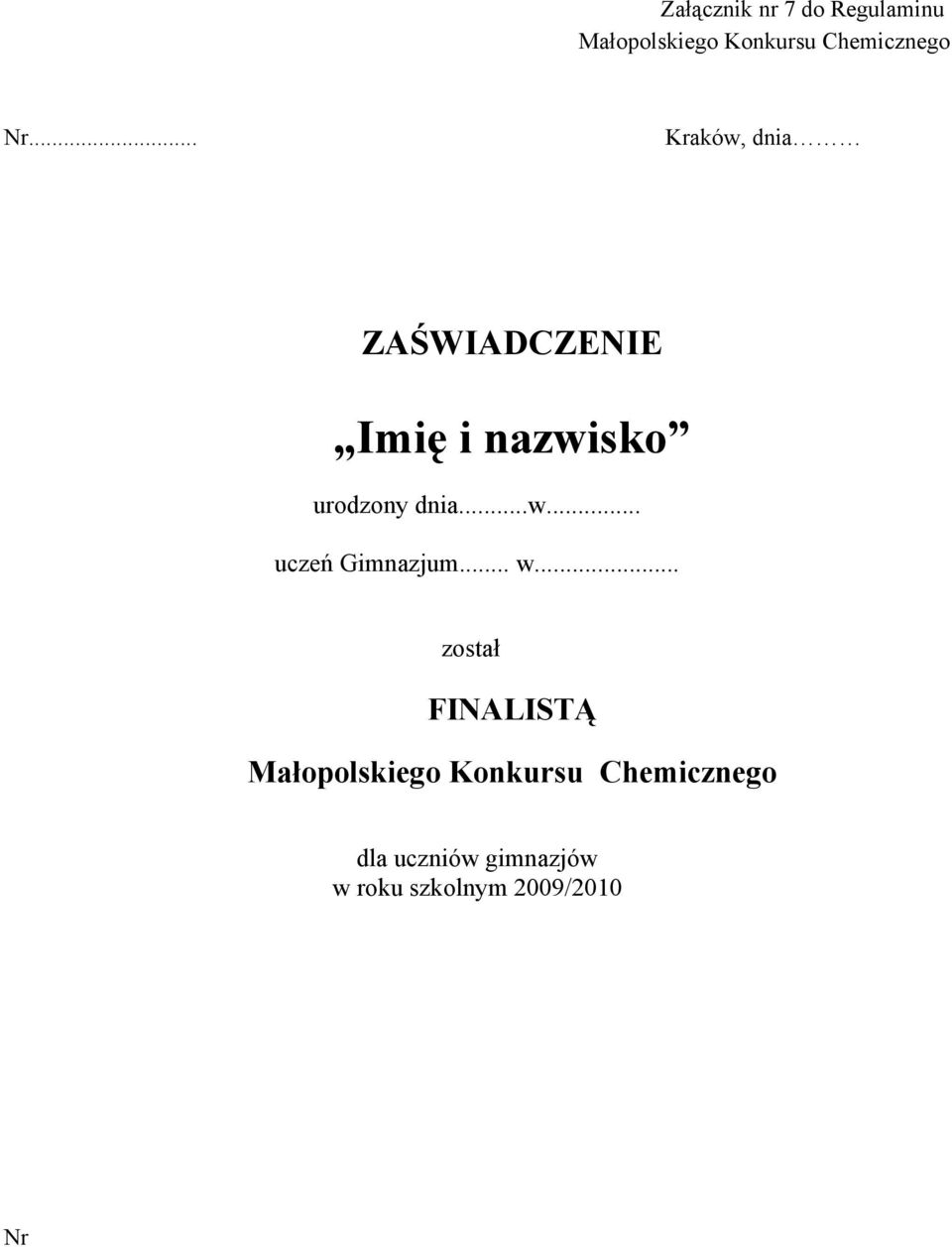 urodzony dnia...w... uczeń Gimnazjum... w.