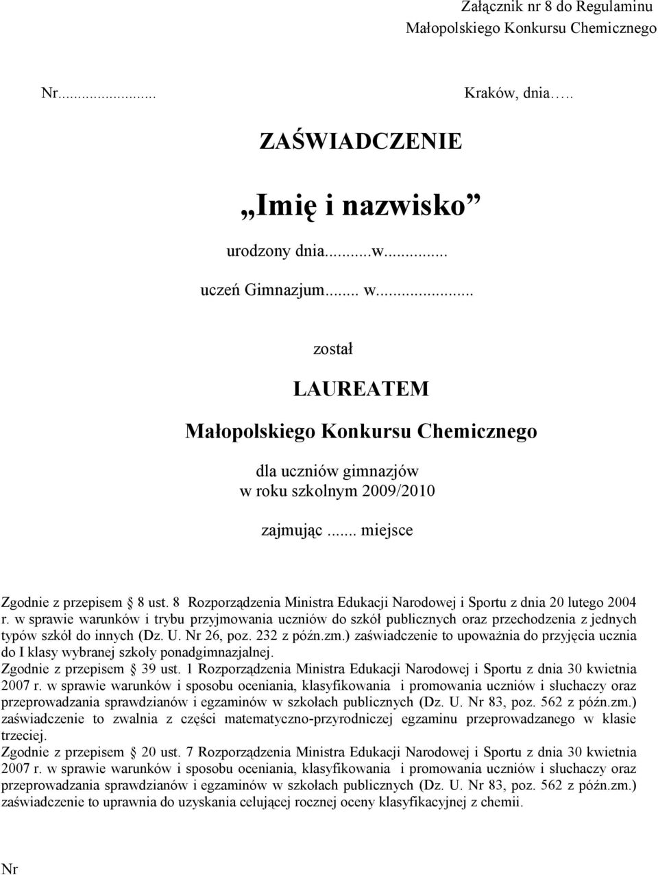 w sprawie warunków i trybu przyjmowania uczniów do szkół publicznych oraz przechodzenia z jednych typów szkół do innych (Dz. U. Nr 26, poz. 232 z późn.zm.