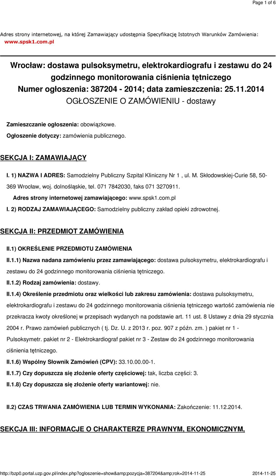 2014 OGŁOSZENIE O ZAMÓWIENIU - dostawy Zamieszczanie ogłoszenia: obowiązkowe. Ogłoszenie dotyczy: zamówienia publicznego. SEKCJA I: ZAMAWIAJĄCY I.