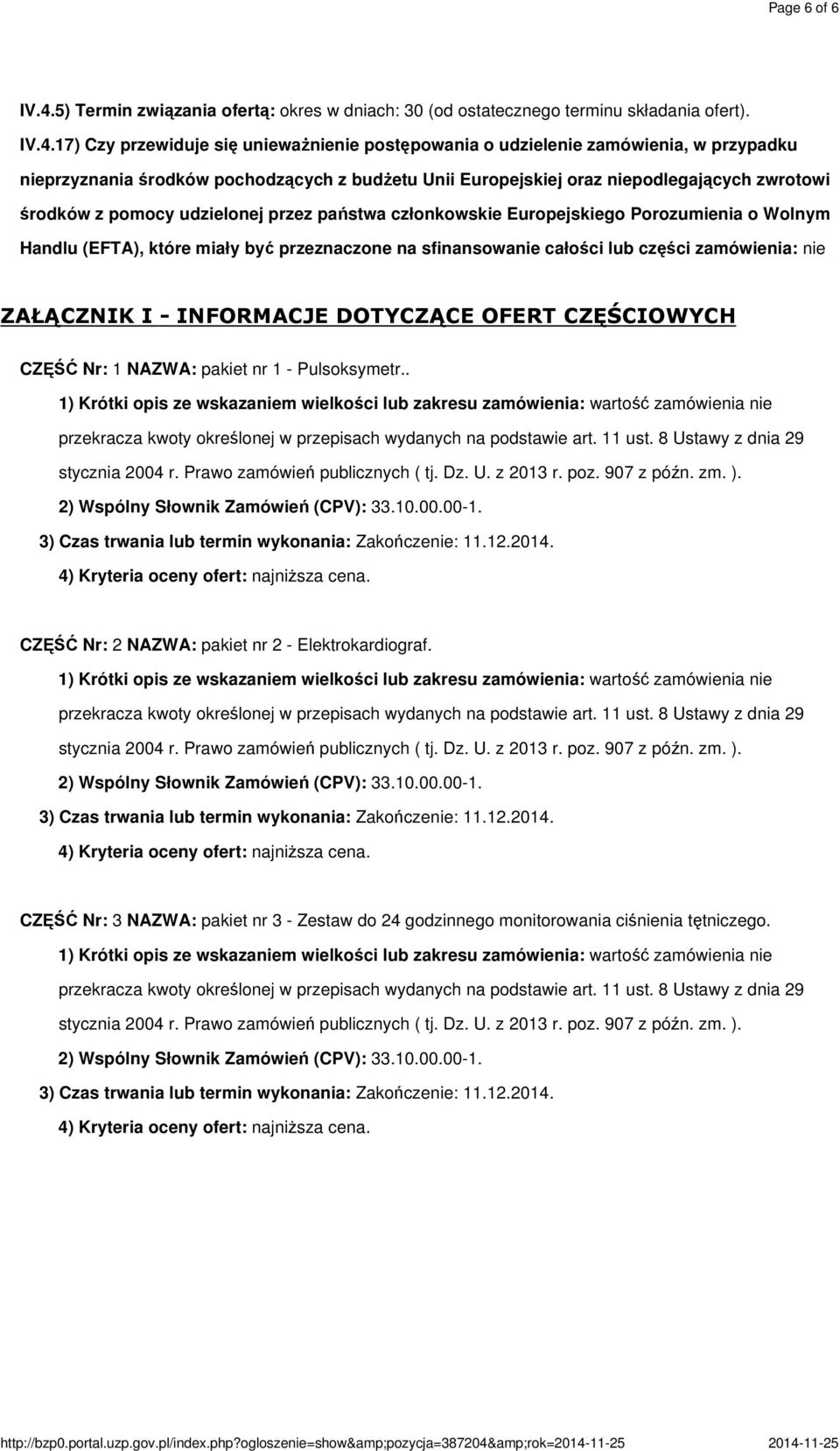 17) Czy przewiduje się unieważnienie postępowania o udzielenie zamówienia, w przypadku nieprzyznania środków pochodzących z budżetu Unii Europejskiej oraz niepodlegających zwrotowi środków z pomocy