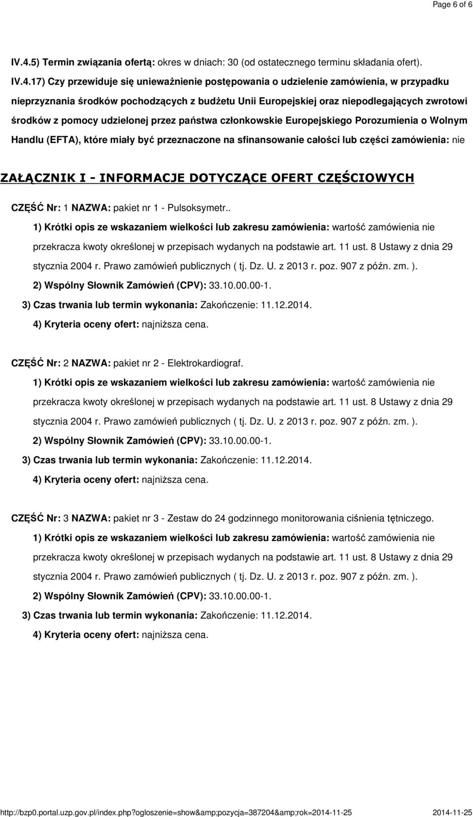 17) Czy przewiduje się unieważnienie postępowania o udzielenie zamówienia, w przypadku nieprzyznania środków pochodzących z budżetu Unii Europejskiej oraz niepodlegających zwrotowi środków z pomocy