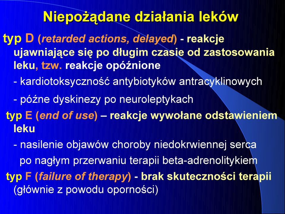 reakcje opóźnione - kardiotoksyczność antybiotyków antracyklinowych - późne dyskinezy po neuroleptykach typ E (end of