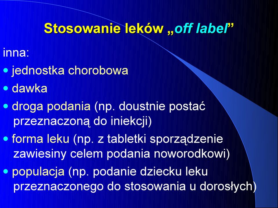 doustnie postać przeznaczoną do iniekcji) forma leku (np.