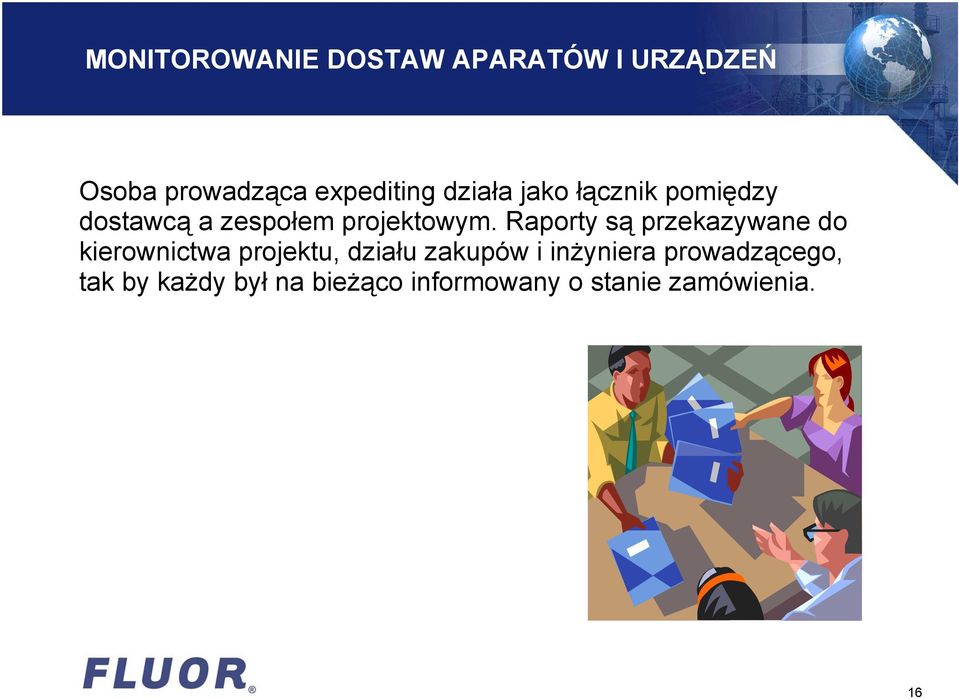 Raporty są przekazywane do kierownictwa projektu, działu