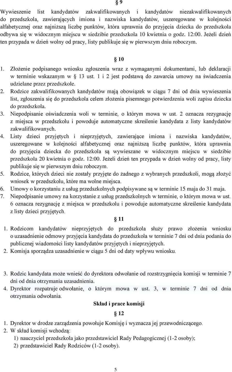 Jeżeli dzień ten przypada w dzień wolny od pracy, listy publikuje się w pierwszym dniu roboczym. 10 1.