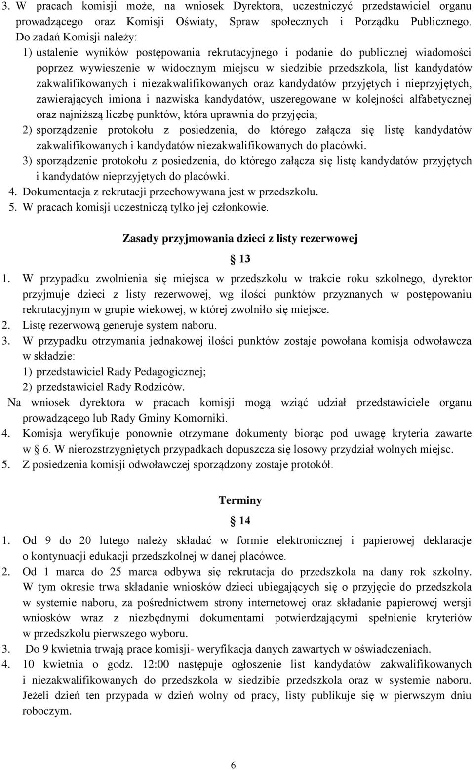 zakwalifikowanych i niezakwalifikowanych oraz kandydatów przyjętych i nieprzyjętych, zawierających imiona i nazwiska kandydatów, uszeregowane w kolejności alfabetycznej oraz najniższą liczbę punktów,