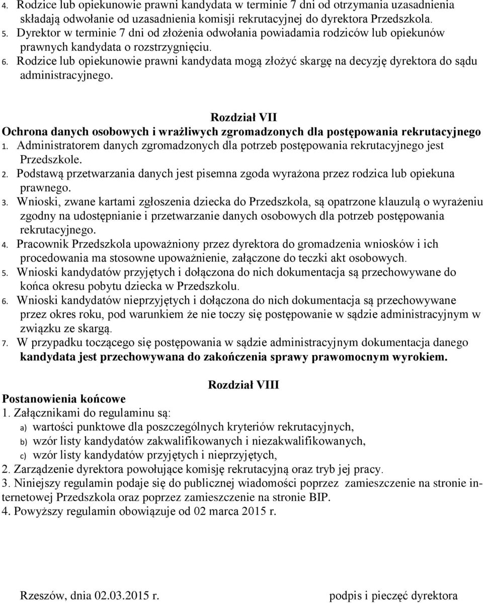 Rodzice lub opiekunowie prawni kandydata mogą złożyć skargę na decyzję dyrektora do sądu administracyjnego.