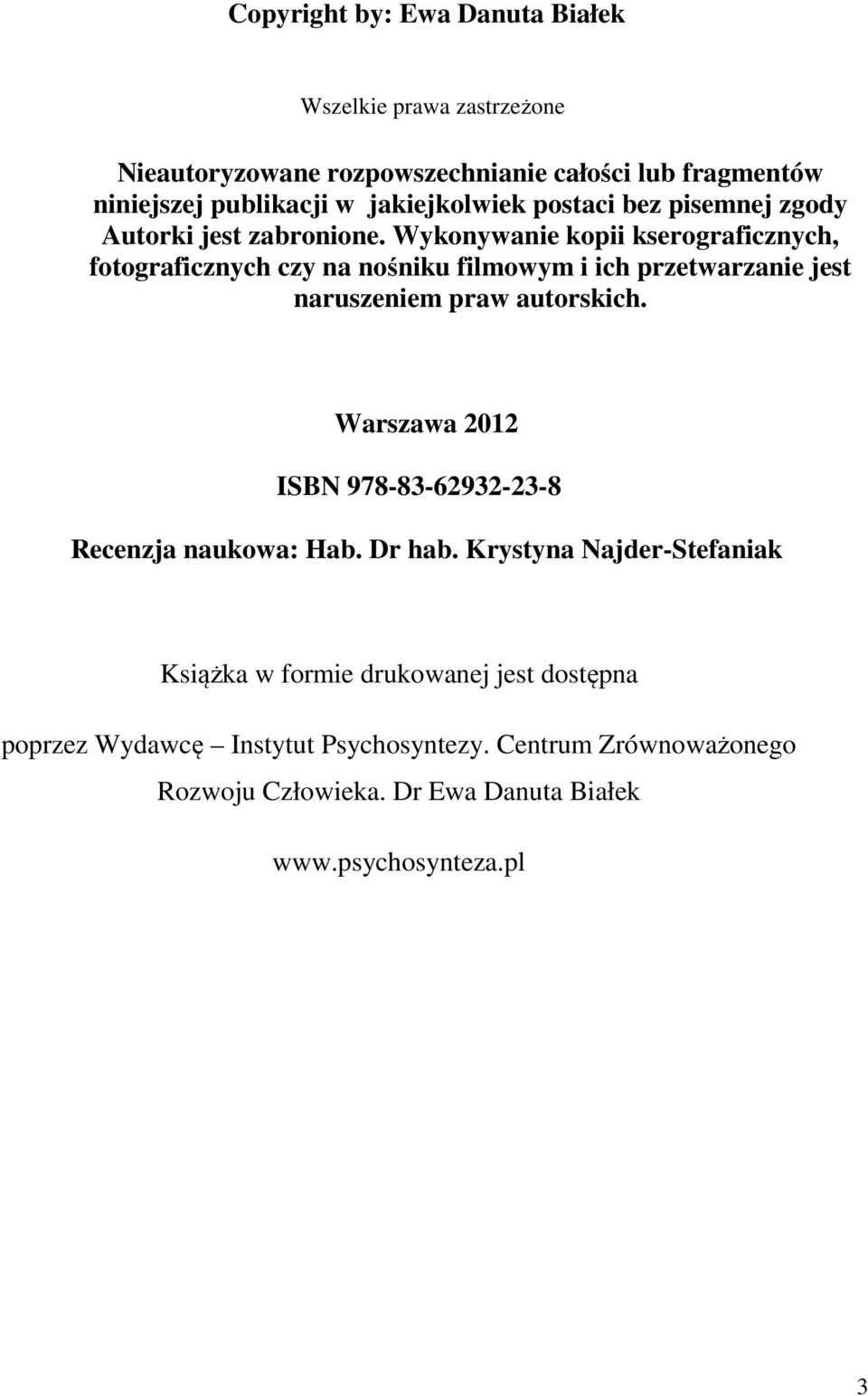 Wykonywanie kopii kserograficznych, fotograficznych czy na nośniku filmowym i ich przetwarzanie jest naruszeniem praw autorskich.