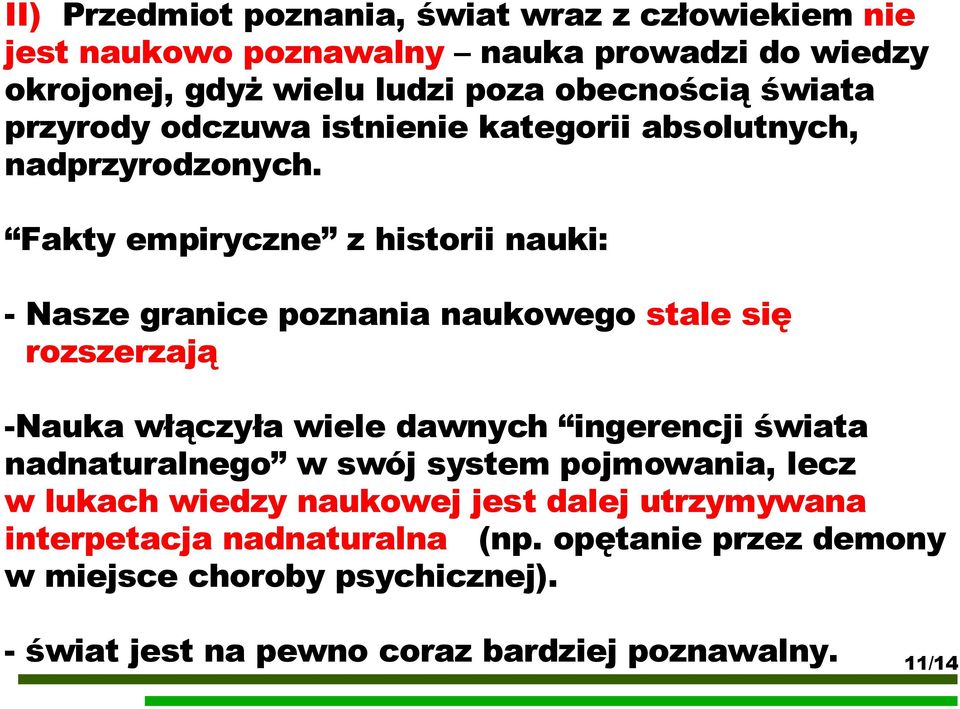 Fakty empiryczne z historii nauki: - Nasze granice poznania naukowego stale się rozszerzają -Nauka włączyła wiele dawnych ingerencji świata