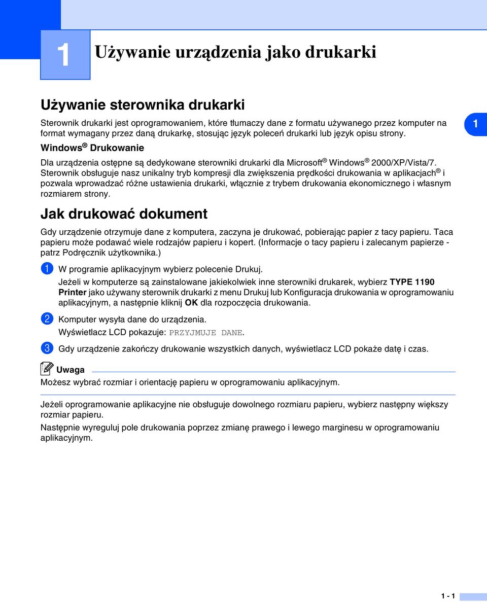 Sterownik obsługuje nasz unikalny tryb kompresji dla zwiększenia prędkości drukowania w aplikacjach i pozwala wprowadzać różne ustawienia drukarki, włącznie z trybem drukowania ekonomicznego i