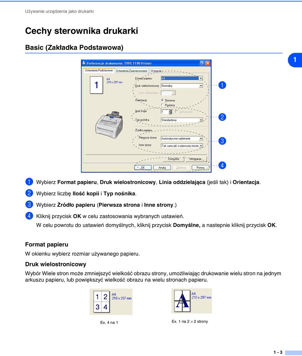 W celu powrotu do ustawień domyślnych, kliknij przycisk Domyślne, a nastepnie kliknij przycisk OK. 4 Format papieru W okienku wybierz rozmiar używanego papieru.