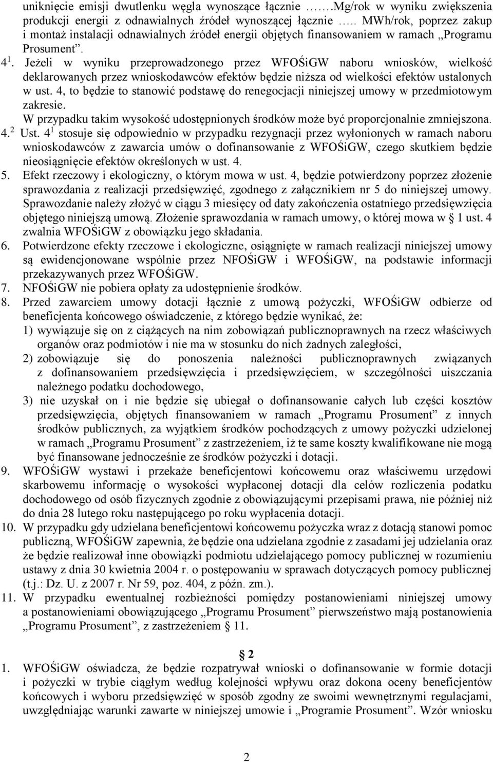 Jeżeli w wyniku przeprowadzonego przez WFOŚiGW naboru wniosków, wielkość deklarowanych przez wnioskodawców efektów będzie niższa od wielkości efektów ustalonych w ust.