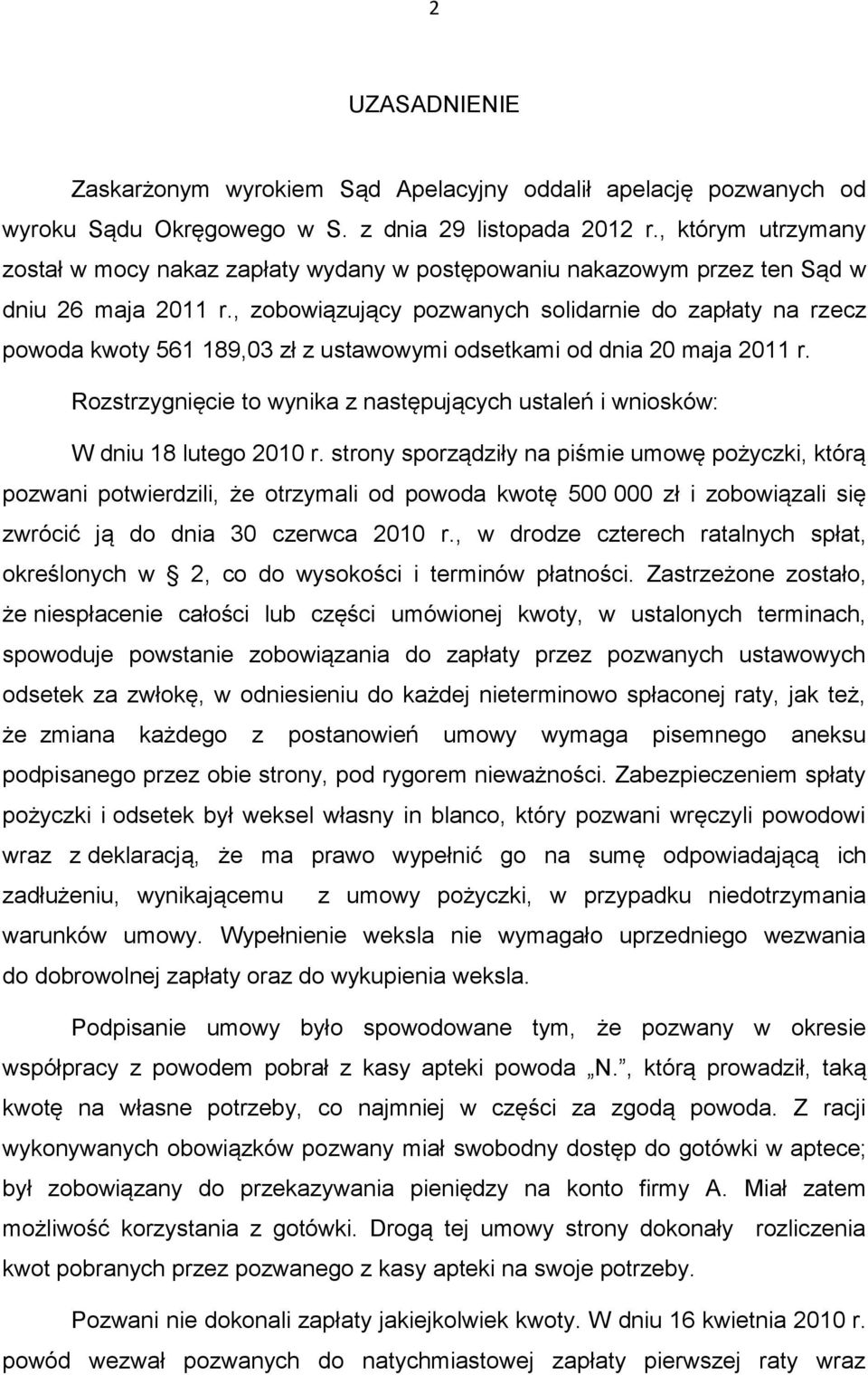 , zobowiązujący pozwanych solidarnie do zapłaty na rzecz powoda kwoty 561 189,03 zł z ustawowymi odsetkami od dnia 20 maja 2011 r.