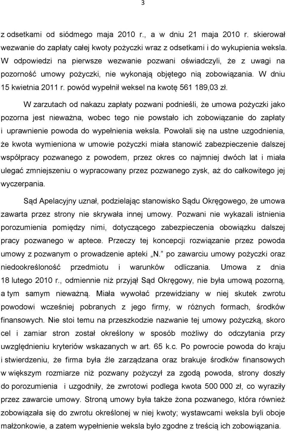 powód wypełnił weksel na kwotę 561 189,03 zł.