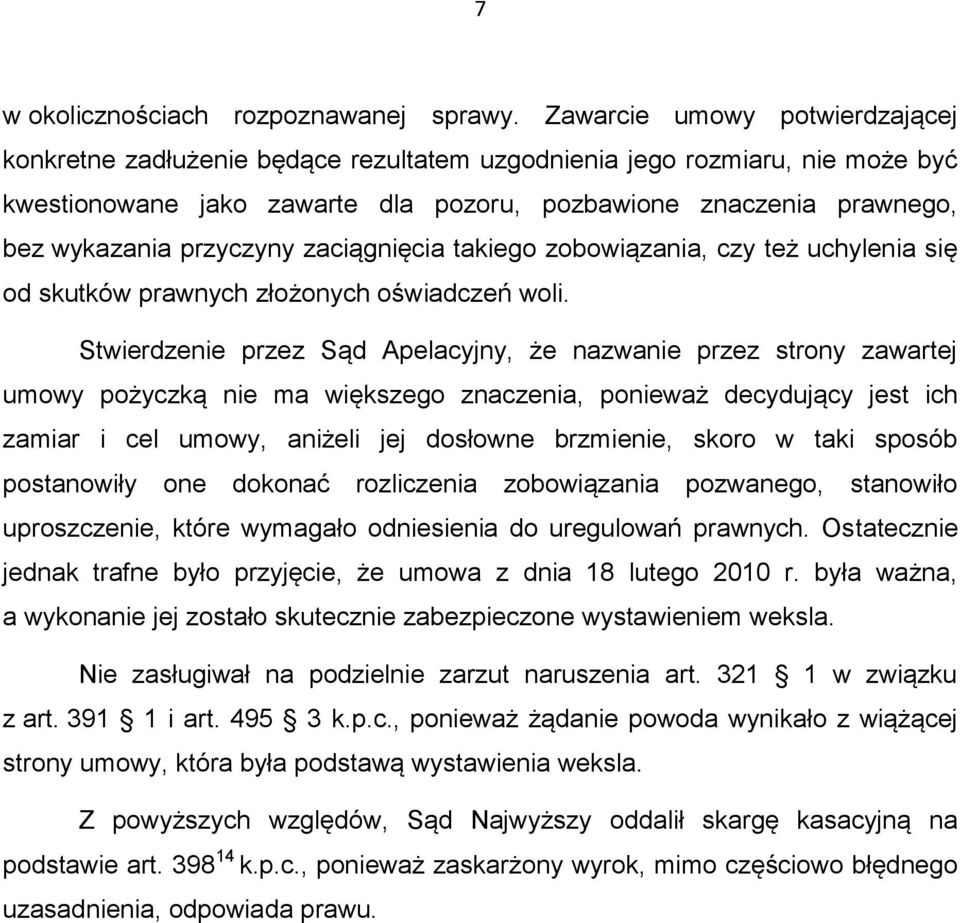 przyczyny zaciągnięcia takiego zobowiązania, czy też uchylenia się od skutków prawnych złożonych oświadczeń woli.