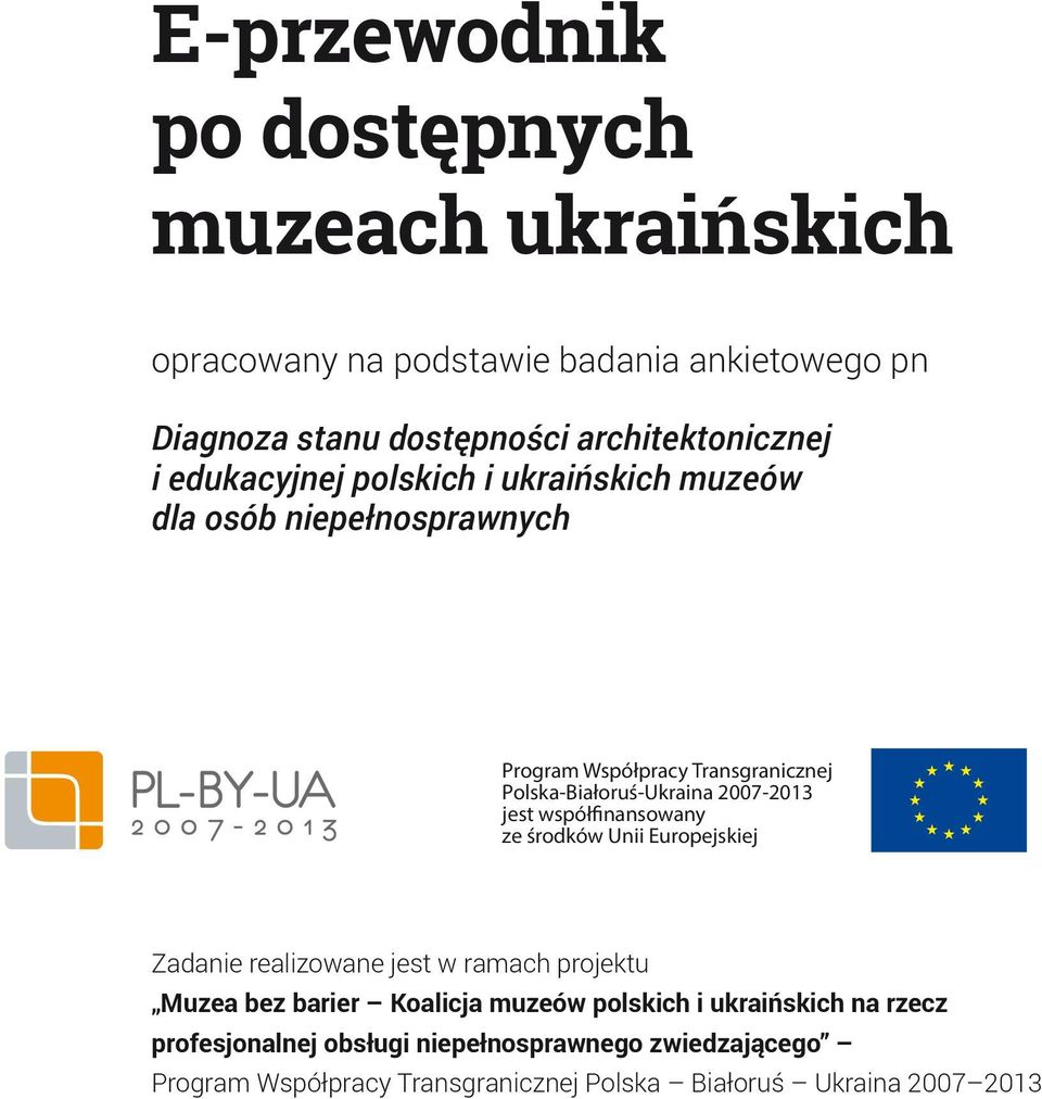 jest współfinansowany ze środków Unii Europejskiej Zadanie realizowane jest w ramach projektu Muzea bez barier Koalicja muzeów polskich i