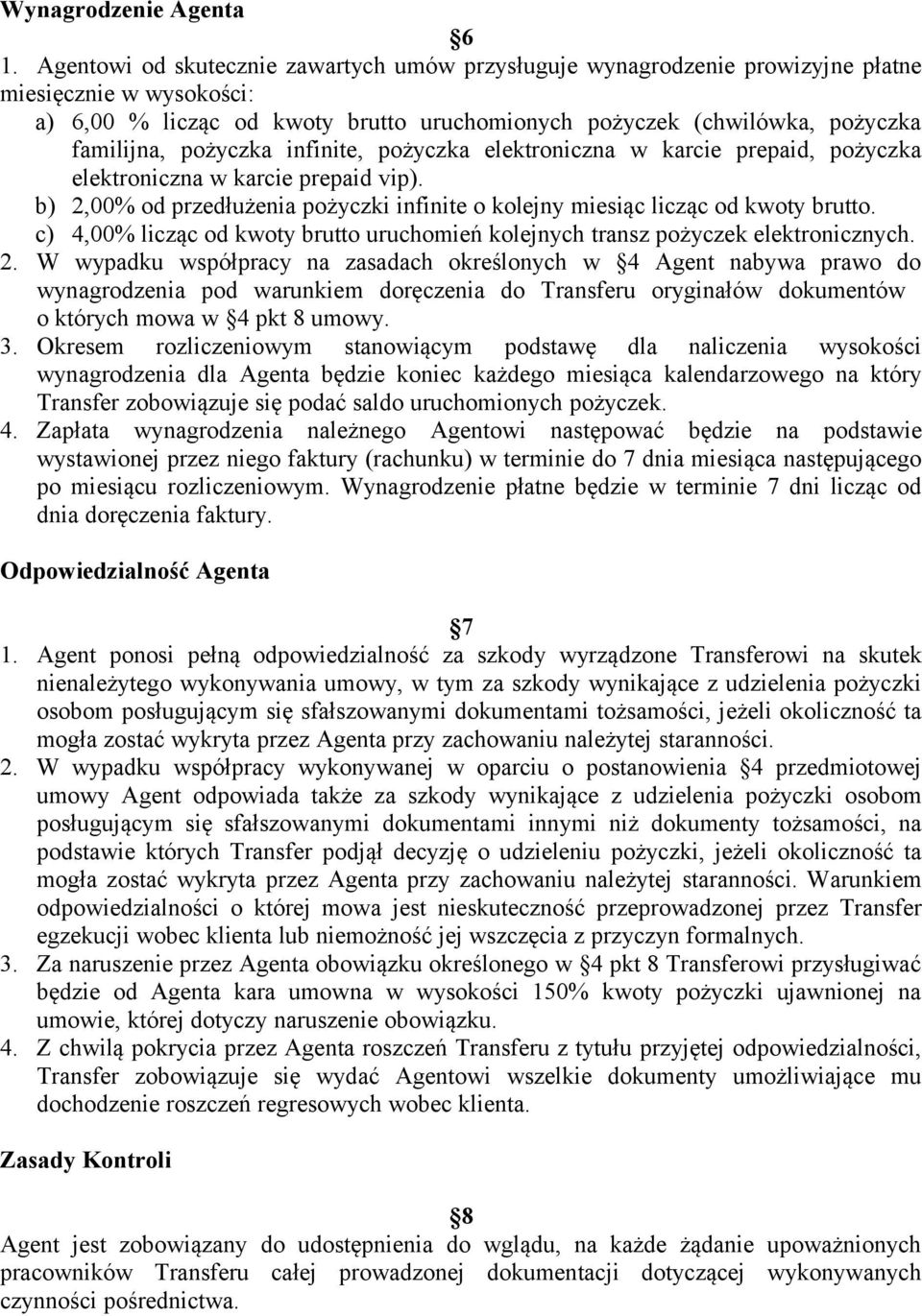 pożyczka infinite, pożyczka elektroniczna w karcie prepaid, pożyczka elektroniczna w karcie prepaid vip). b) 2,00% od przedłużenia pożyczki infinite o kolejny miesiąc licząc od kwoty brutto.