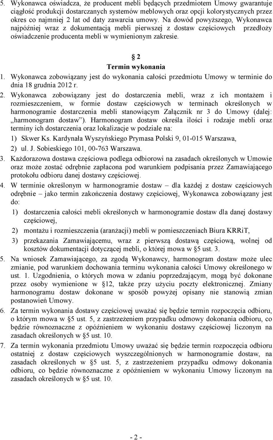Wykonawca zobowiązany jest do wykonania całości przedmiotu Umowy w terminie do dnia 18 grudnia 20