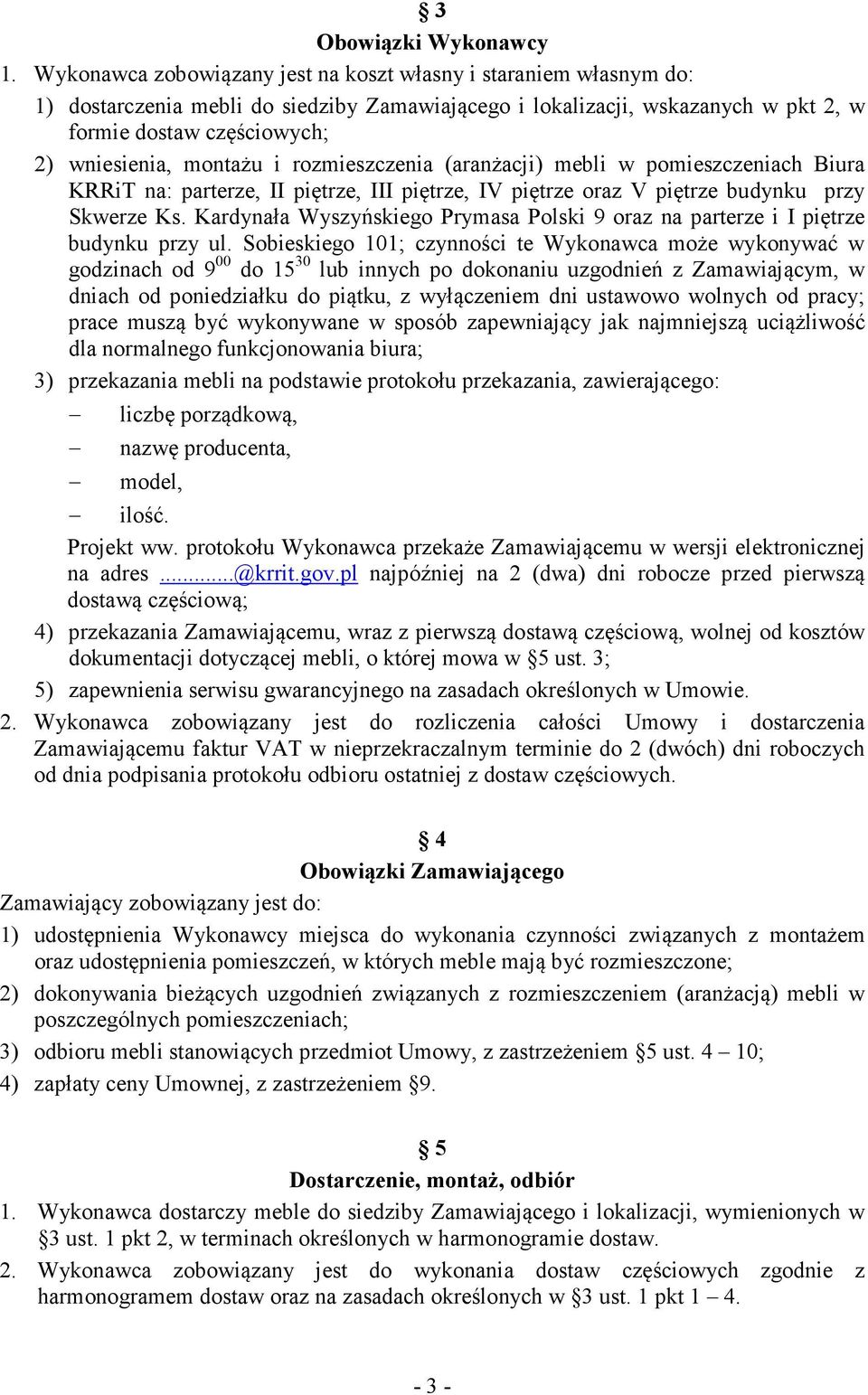 montażu i rozmieszczenia (aranżacji) mebli w pomieszczeniach Biura KRRiT na: parterze, II piętrze, III piętrze, IV piętrze oraz V piętrze budynku przy Skwerze Ks.