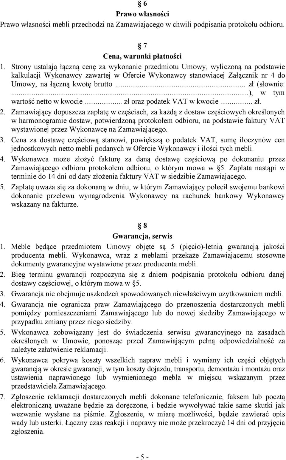 .. zł (słownie:...), w tym wartość netto w kwocie... zł oraz podatek VAT w kwocie... zł. 2.