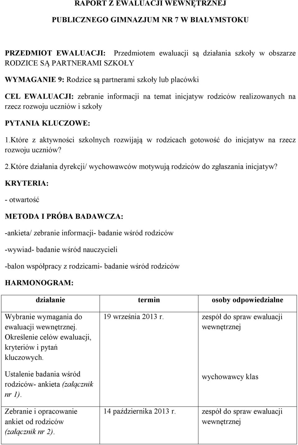 Które z aktywności szkolnych rozwijają w rodzicach gotowość do inicjatyw na rzecz rozwoju uczniów? 2.Które działania dyrekcji/ wychowawców motywują rodziców do zgłaszania inicjatyw?