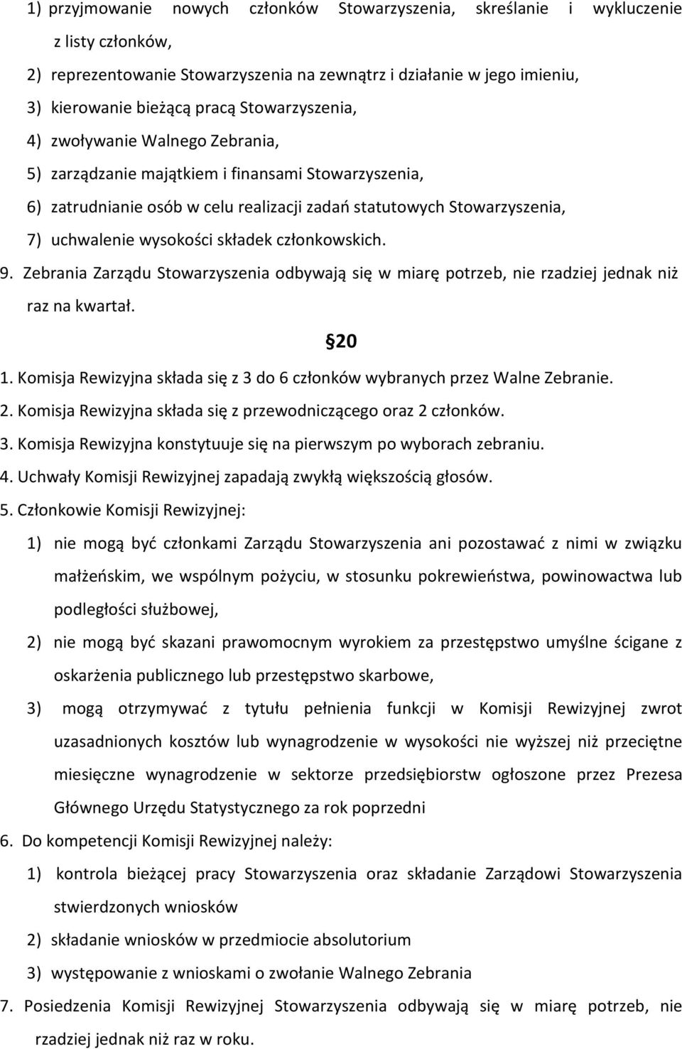 składek członkowskich. 9. Zebrania Zarządu Stowarzyszenia odbywają się w miarę potrzeb, nie rzadziej jednak niż raz na kwartał. 20 1.