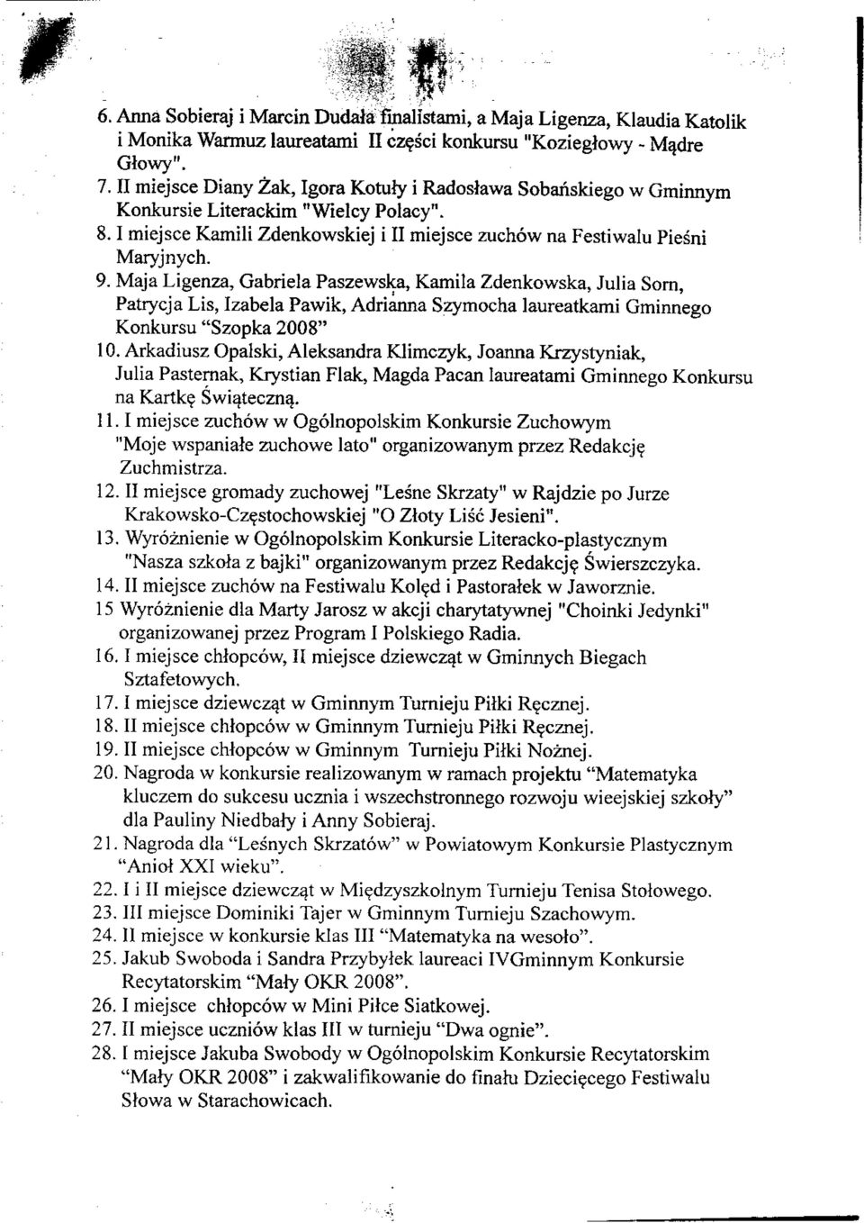 Maja Ligenza, Gabriela Paszewska, Kamila Zdenkowska, Julia Sorn, Patrycja Lis, Izabela Pawik, Adrianna Szymocha laureatkami Gminnego Konkursu "Szopka 2008" 10.