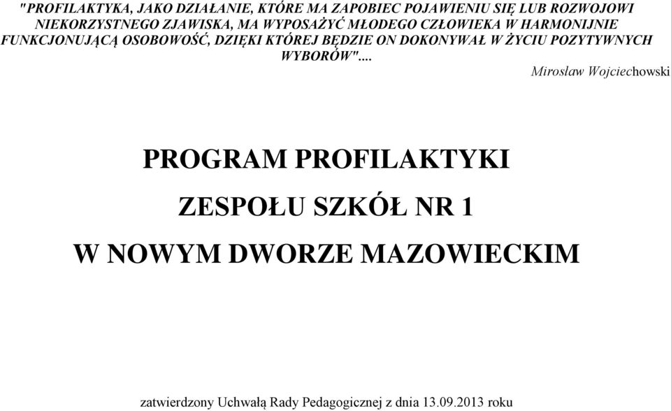 BĘDZIE ON DOKONYWAŁ W ŻYCIU POZYTYWNYCH WYBORÓW".