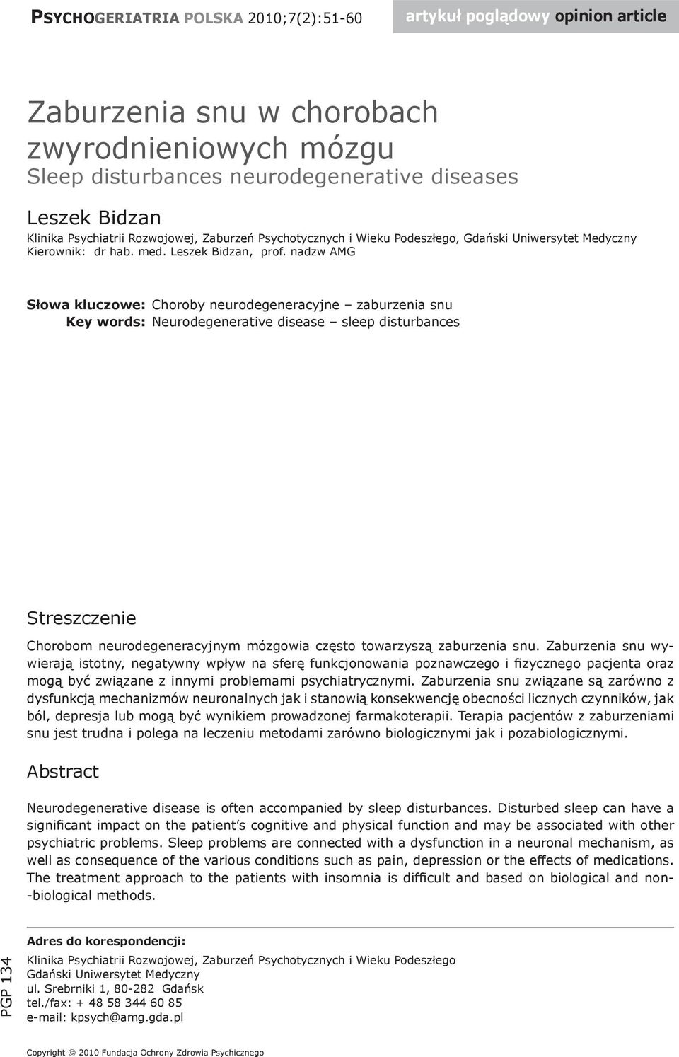 nadzw AMG Słowa kluczowe: Choroby neurodegeneracyjne zaburzenia snu Key words: Neurodegenerative disease sleep disturbances Streszczenie Chorobom neurodegeneracyjnym mózgowia często towarzyszą