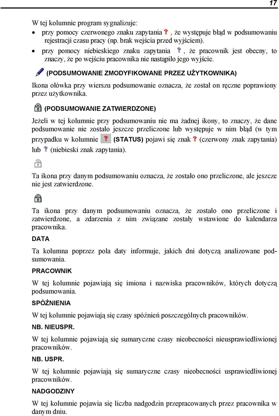 (PODSUMOWANIE ZMODYFIKOWANE PRZEZ UŻYTKOWNIKA) Ikona ołówka przy wierszu podsumowanie oznacza, że został on ręczne poprawiony przez użytkownika.