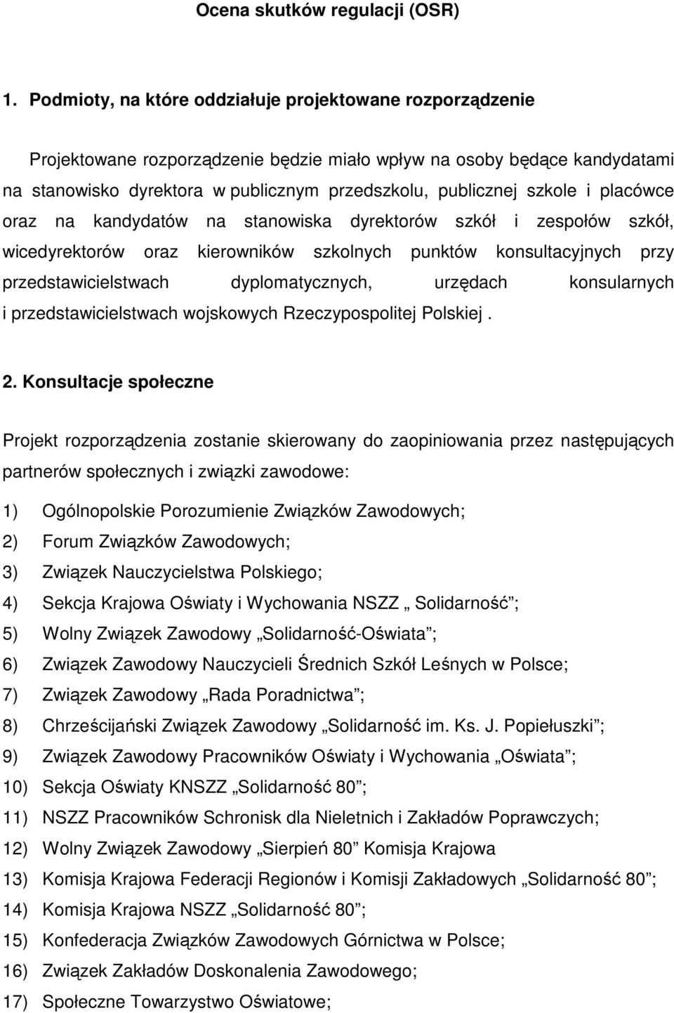 szkole i placówce oraz na kandydatów na stanowiska dyrektorów szkół i zespołów szkół, wicedyrektorów oraz kierowników szkolnych punktów konsultacyjnych przy przedstawicielstwach dyplomatycznych,