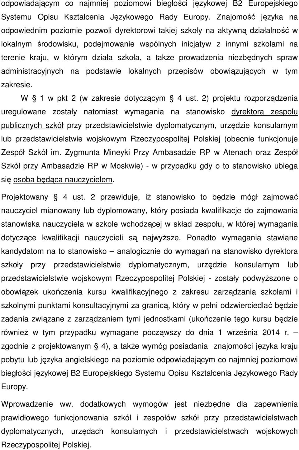 działa szkoła, a takŝe prowadzenia niezbędnych spraw administracyjnych na podstawie lokalnych przepisów obowiązujących w tym zakresie. W 1 w pkt 2 (w zakresie dotyczącym 4 ust.