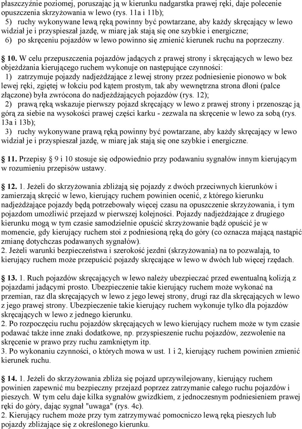 w lewo powinno się zmienić kierunek ruchu na poprzeczny. 10.
