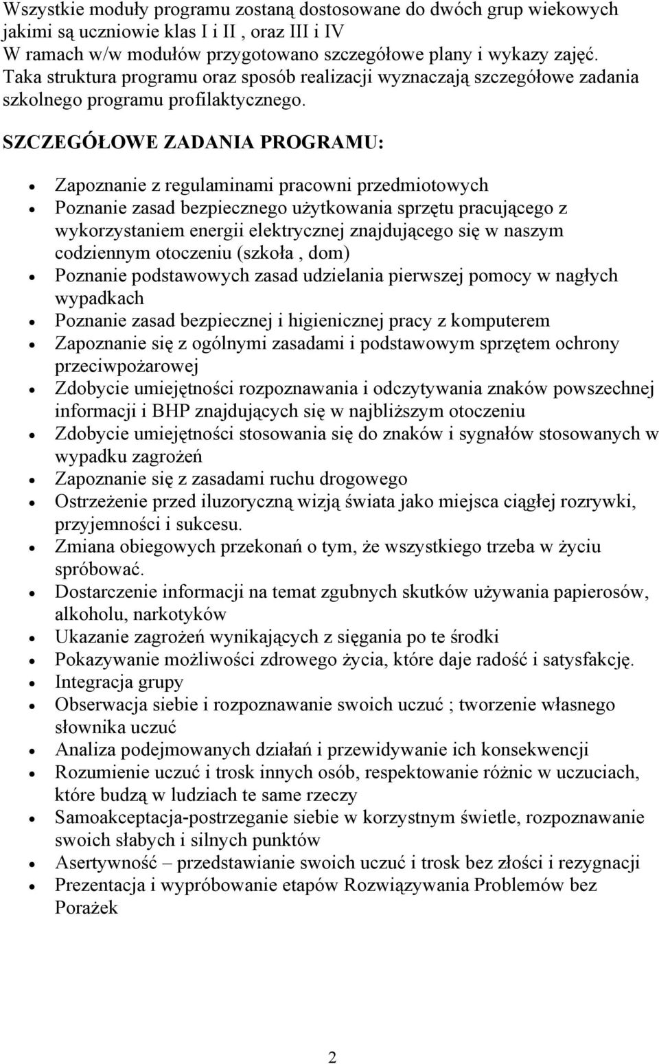 SZCZEGÓŁOWE ZADANIA PROGRAMU: Zapznanie z regulaminami pracwni przedmitwych Pznanie zasad bezpieczneg użytkwania sprzętu pracująceg z wykrzystaniem energii elektrycznej znajdująceg się w naszym